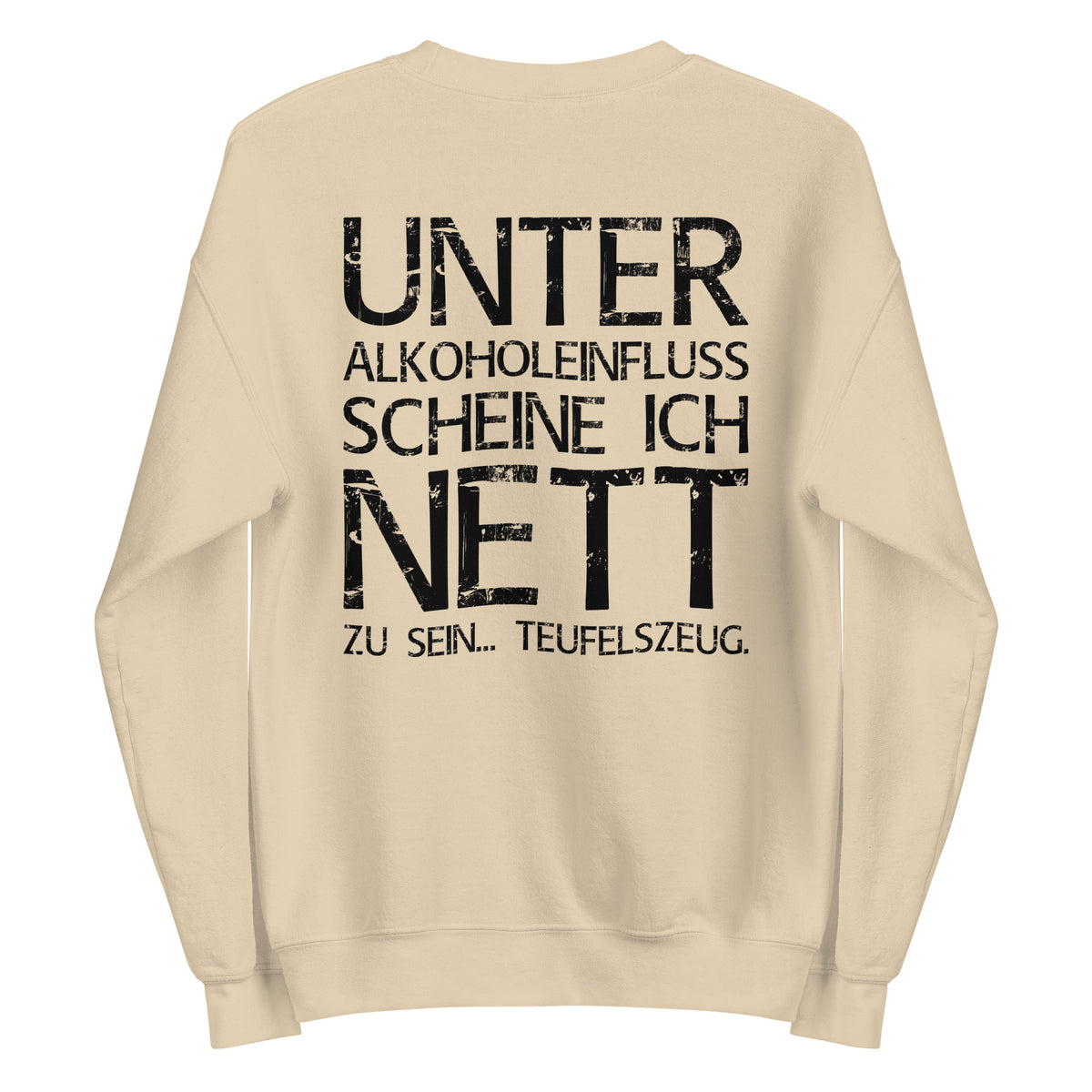 Unter Alkoholeinfluss scheine ich nett zu sein – Teufelszeug – Unisex Sweater (Backprint) – Rückansicht