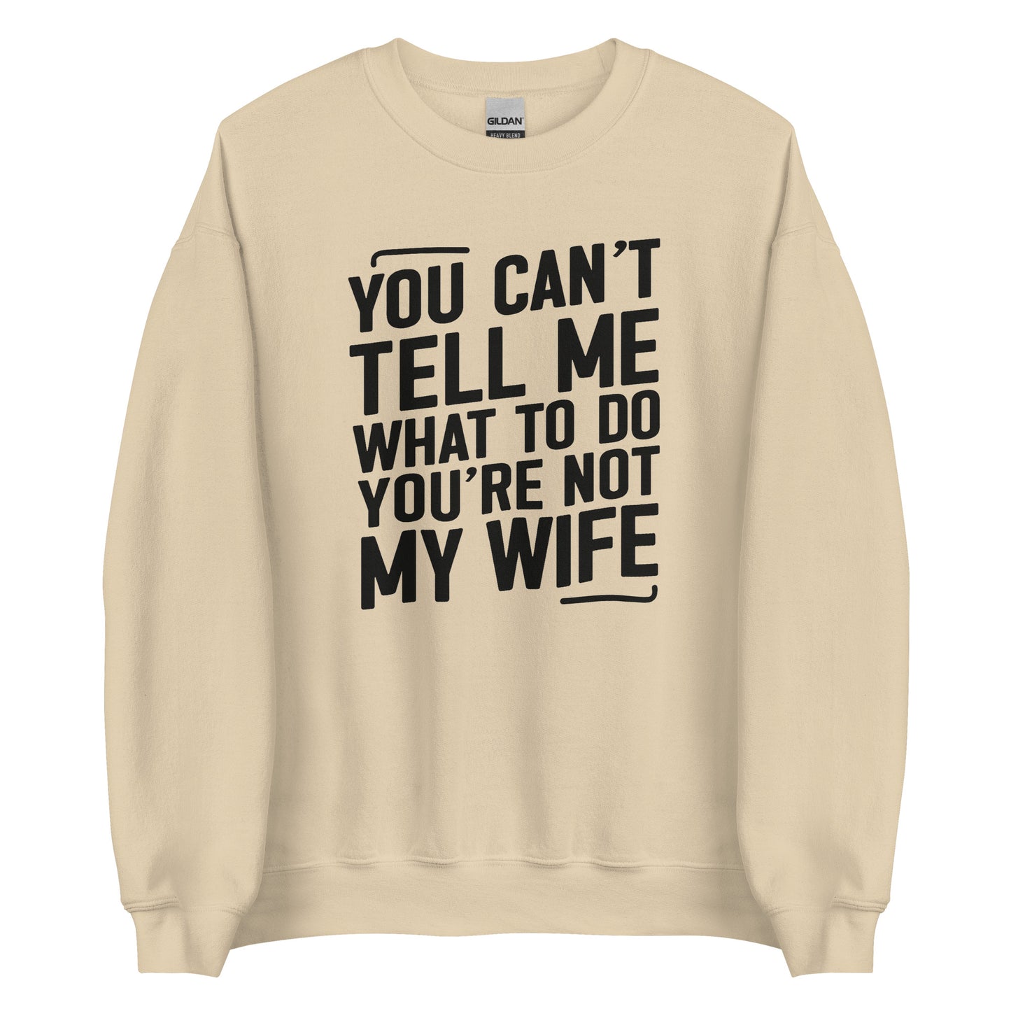 You Can’t Tell Me What To Do – Unisex Sweater