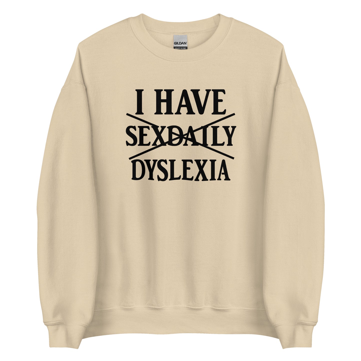 I Have Sexdaily Dyslexia – Unisex Sweater