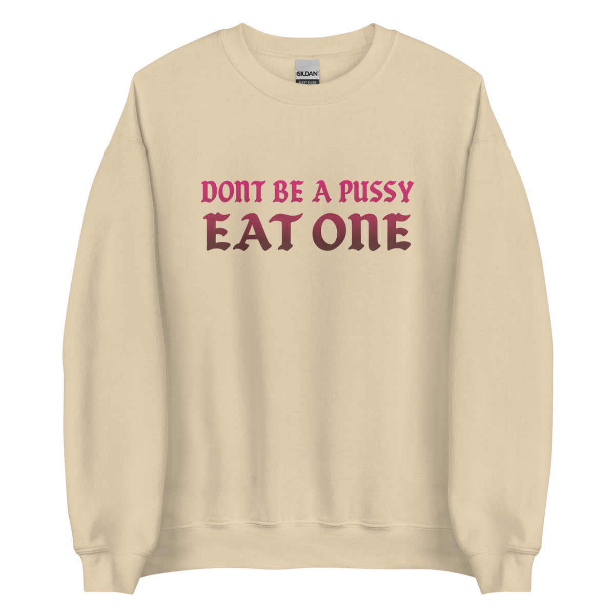 Don’t Be a Pussy – Eat One – Unisex Sweater – Vorderansicht