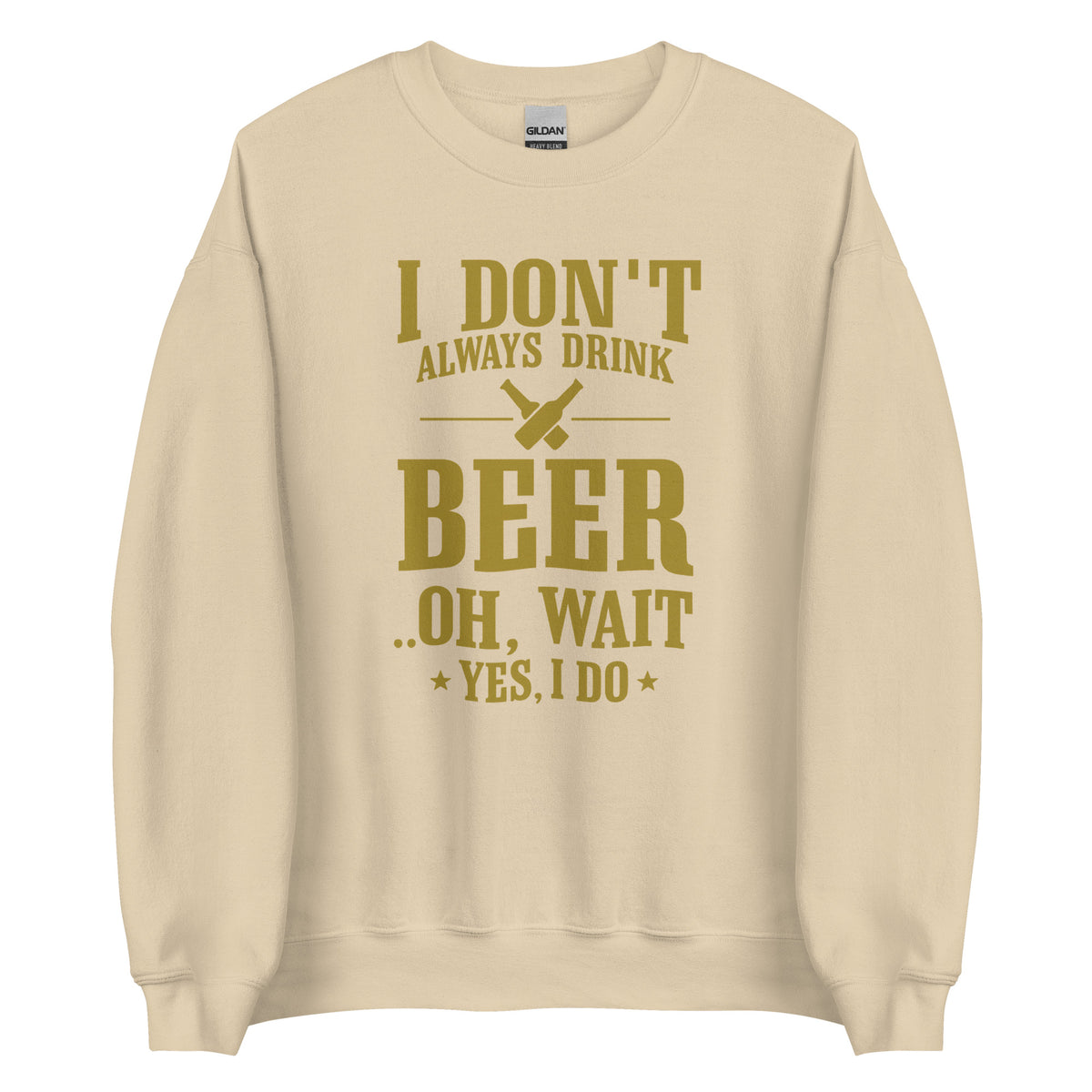 I Don’t Always Drink Beer – Oh Wait, Yes I Do – Unisex Sweater – Vorderansicht