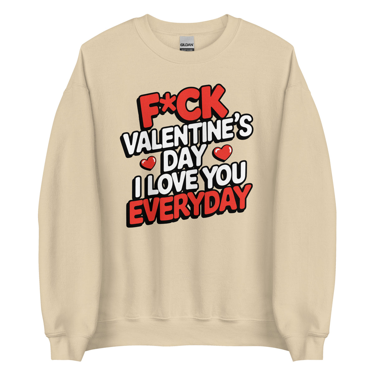 F*ck Valentine’s Day – I Love You Everyday – Unisex Sweater – Vorderansicht