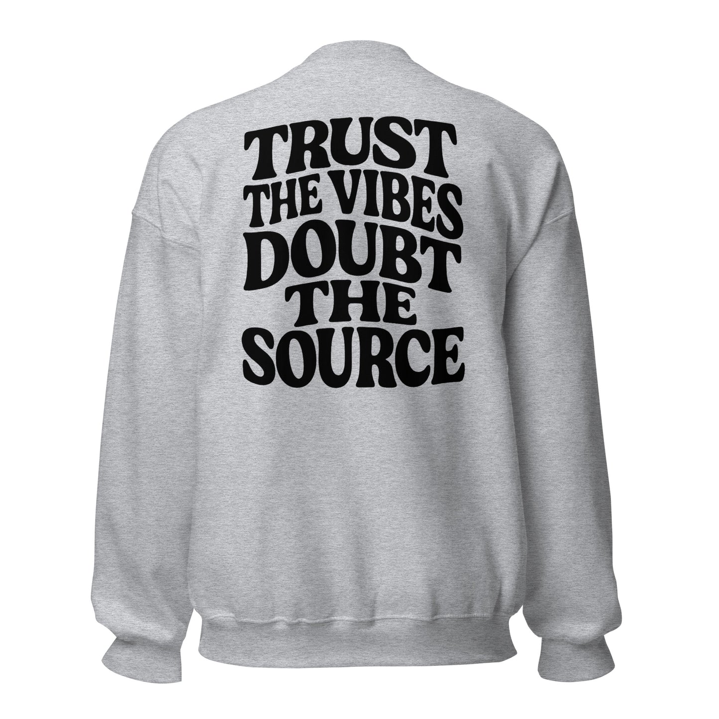Trust the Vibes – Doubt the Source – Unisex Sweater Backprint
