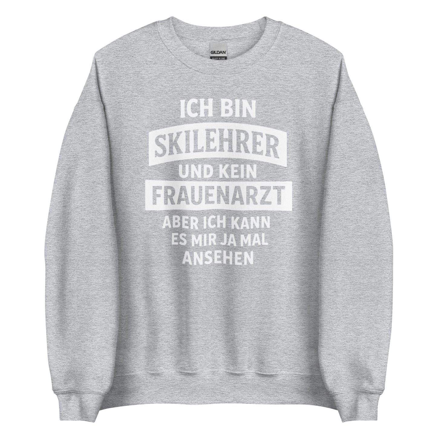 Ich bin Skilehrer und kein Frauenarzt - Unisex Sweater