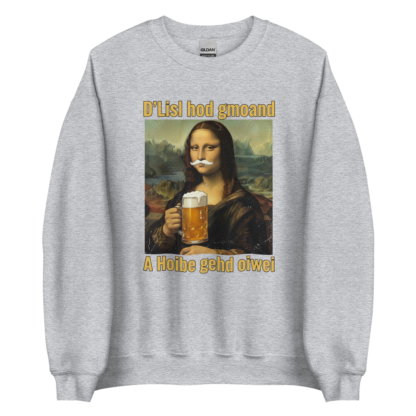 D’Lisl hod gmoand – A Hoibe gehd oiwei – Unisex Sweater