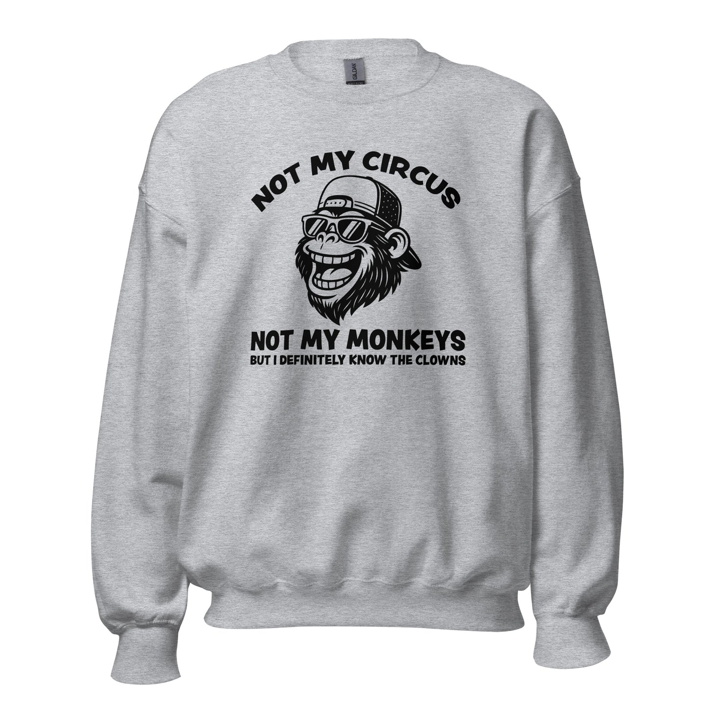 Not My Circus Not My Monkeys – Unisex Sweater