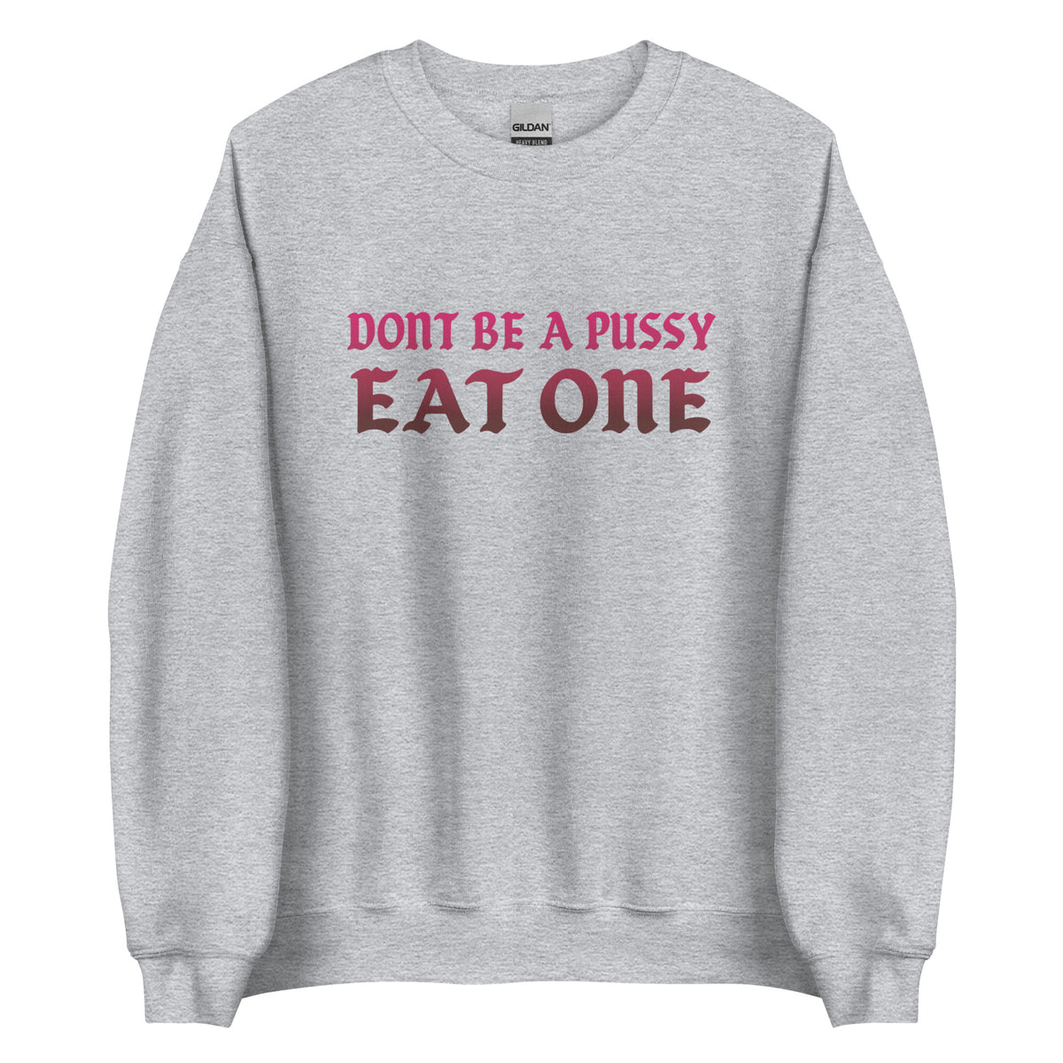 Don’t Be a Pussy – Eat One – Unisex Sweater – sportgrau, Vorderansicht