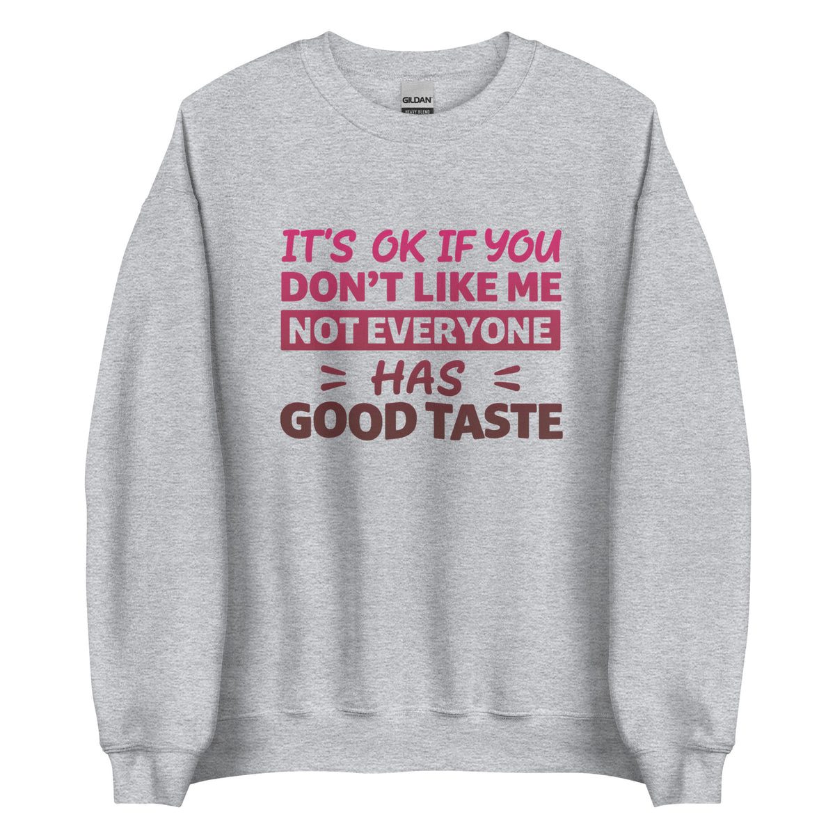 It’s OK If You Don’t Like Me – Good Taste – Unisex Sweater – sportgrau, Vorderansicht