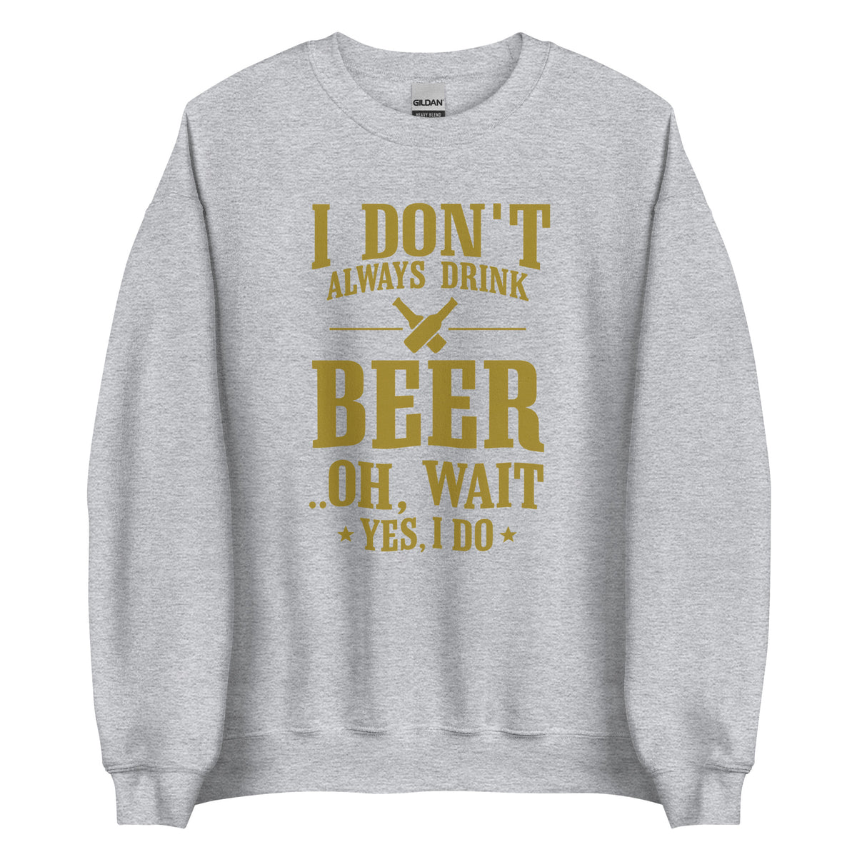 I Don’t Always Drink Beer – Oh Wait, Yes I Do – Unisex Sweater – sportgrau, Vorderansicht