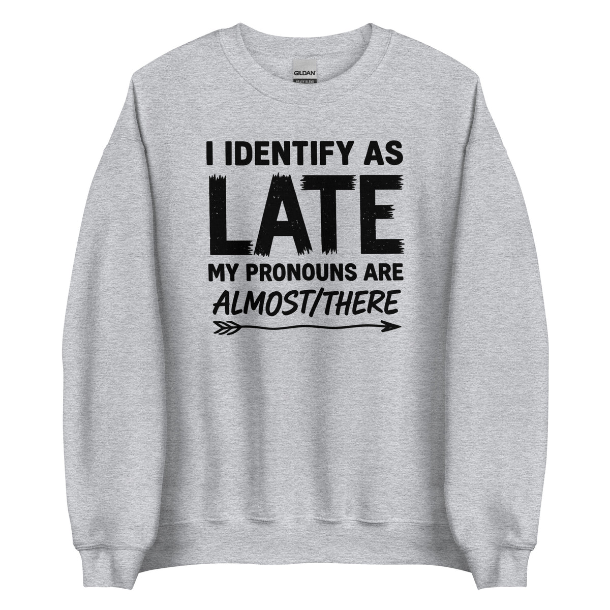 I Identify As Late – Unisex Sweater – sportgrau, Vorderansicht