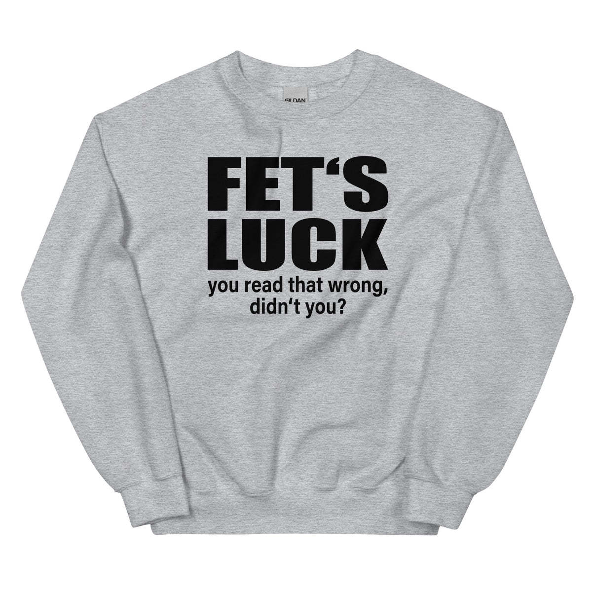 FET’S LUCK – You Read That Wrong – Unisex Sweater – sportgrau, Vorderansicht
