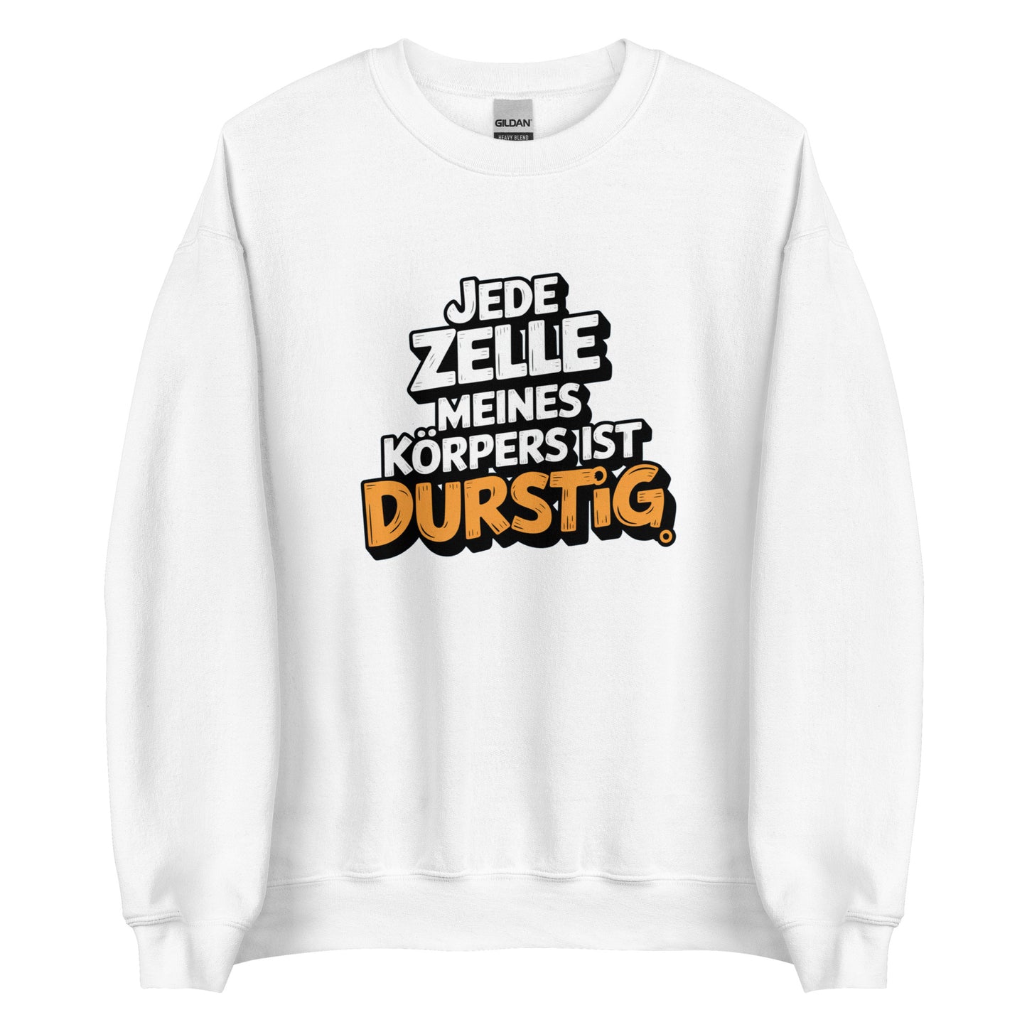 Jede Zelle meines Körpers ist durstig - Unisex-Pullover