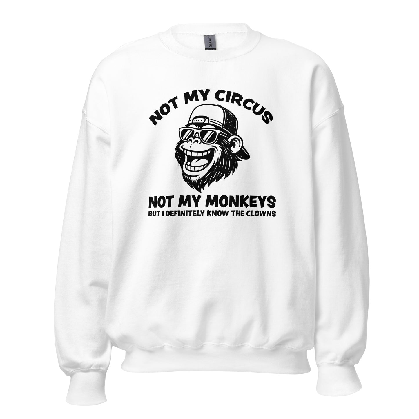 Not My Circus Not My Monkeys – Unisex Sweater