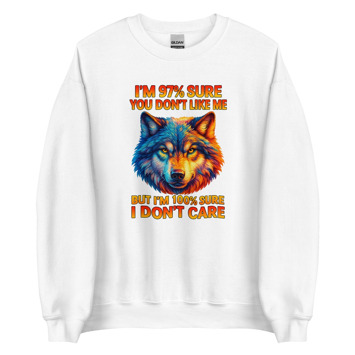 I’m 97% Sure You Don’t Like Me – Unisex Sweater
