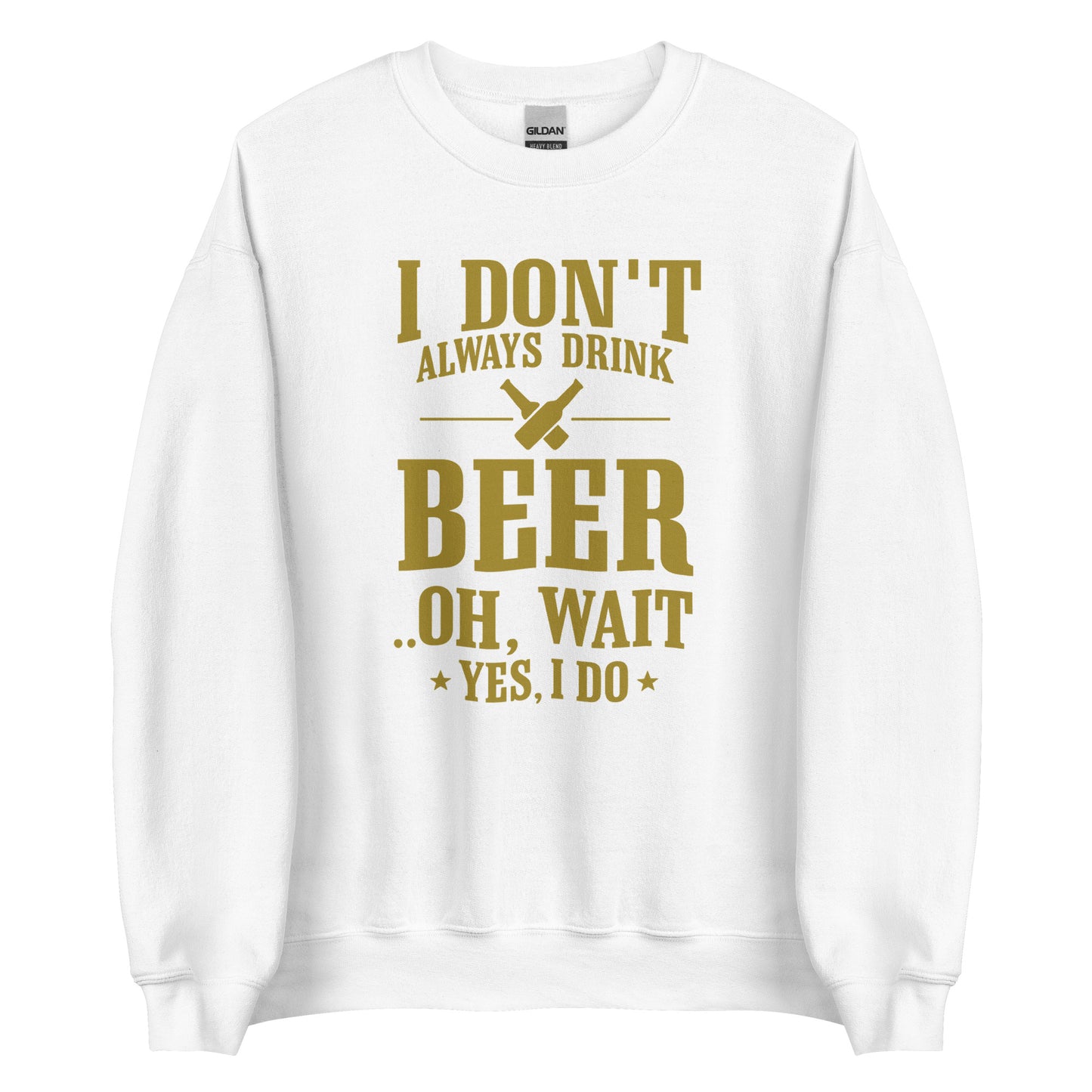 I Don’t Always Drink Beer – Oh Wait, Yes I Do – Unisex Sweater