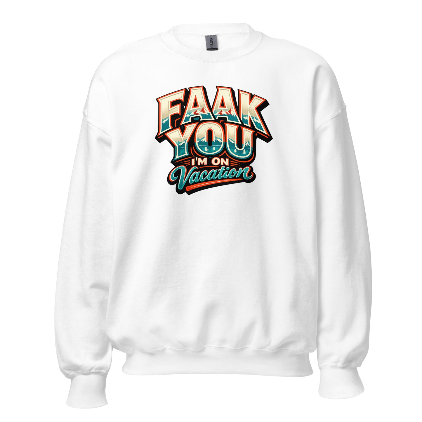 FAAK YOU – I'm On Vacation – Unisex Sweater