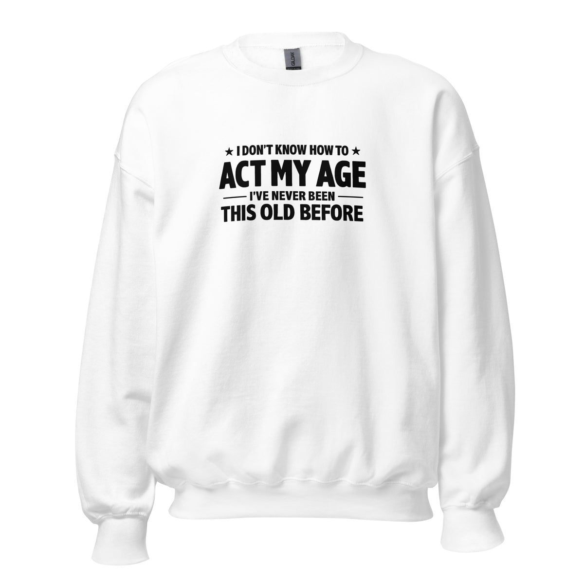 I Don't Know How To Act My Age – Unisex Sweater – weiß, Vorderansicht