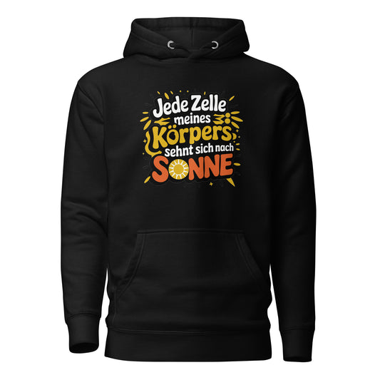 Jede Zelle meines Körpers sehnt sich nach Sonne - Unisex Hoodie