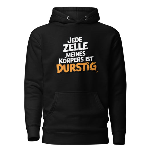 Jede Zelle meines Körpers ist durstig - Unisex Hoodie