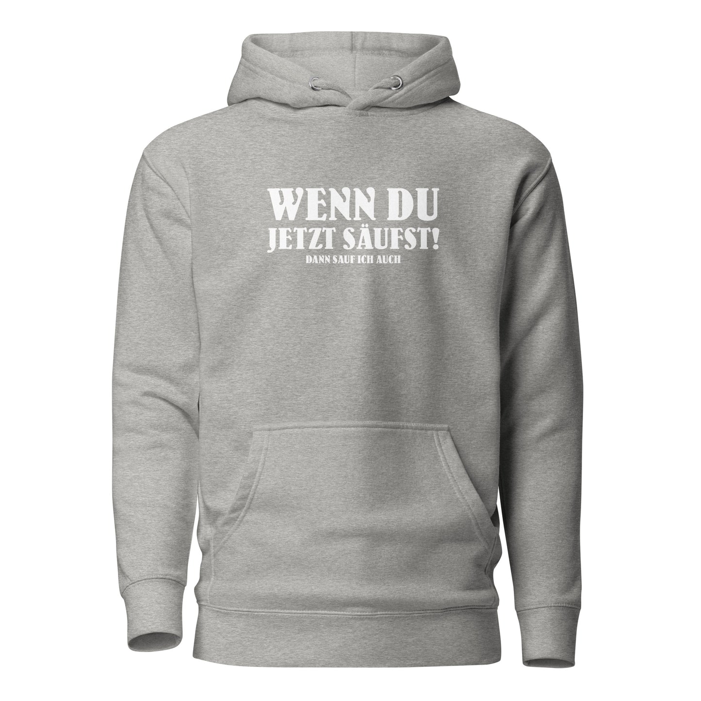 Wenn du jetzt säufst – Dann sauf ich auch! – Hoodie