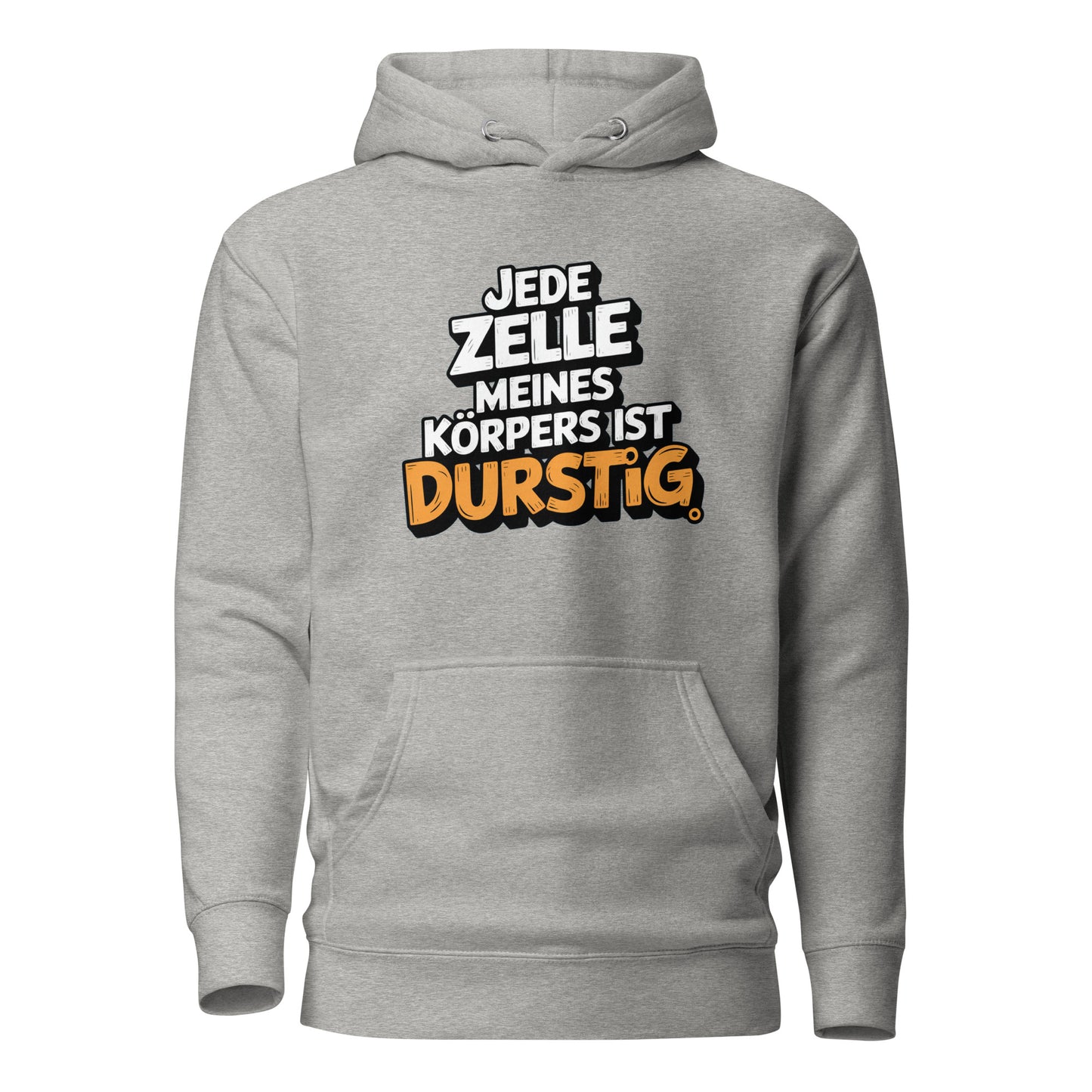 Jede Zelle meines Körpers ist durstig - Unisex Hoodie