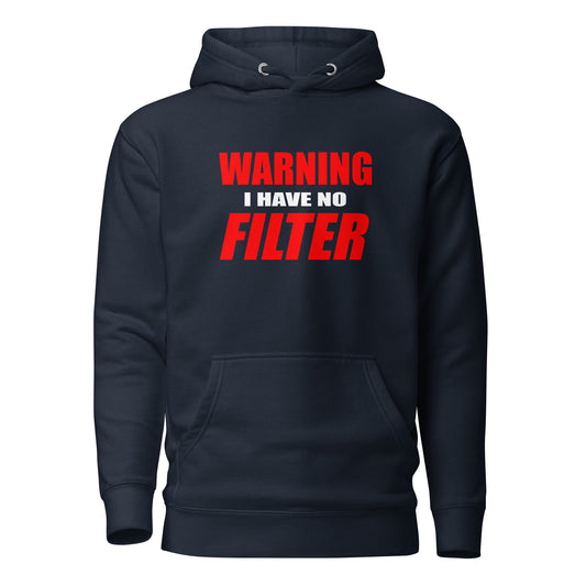 WARNING – I HAVE NO FILTER | Unisex Hoodie mit Ansage