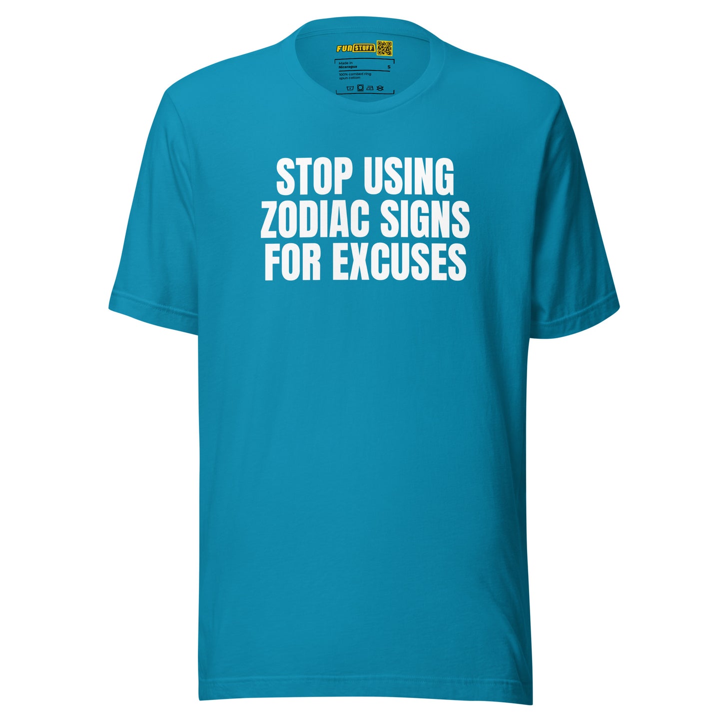 Stop Using Zodiac Signs For Excuses - Unisex-T-Shirt