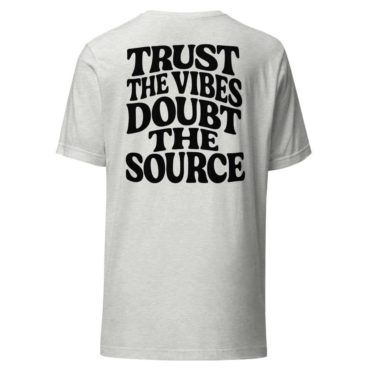 Trust the Vibes – Doubt the Source – Unisex T-Shirt Backprint – aschgrau, Rückansicht