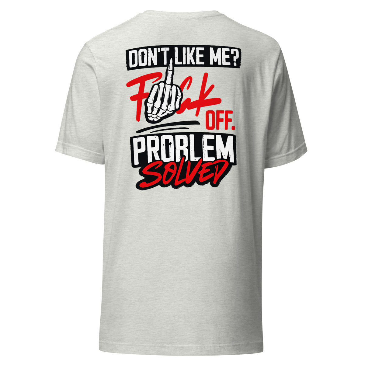 Don’t Like Me? F*ck Off. Problem Solved – Statement Backprint T-Shirt – aschgrau, Rückansicht