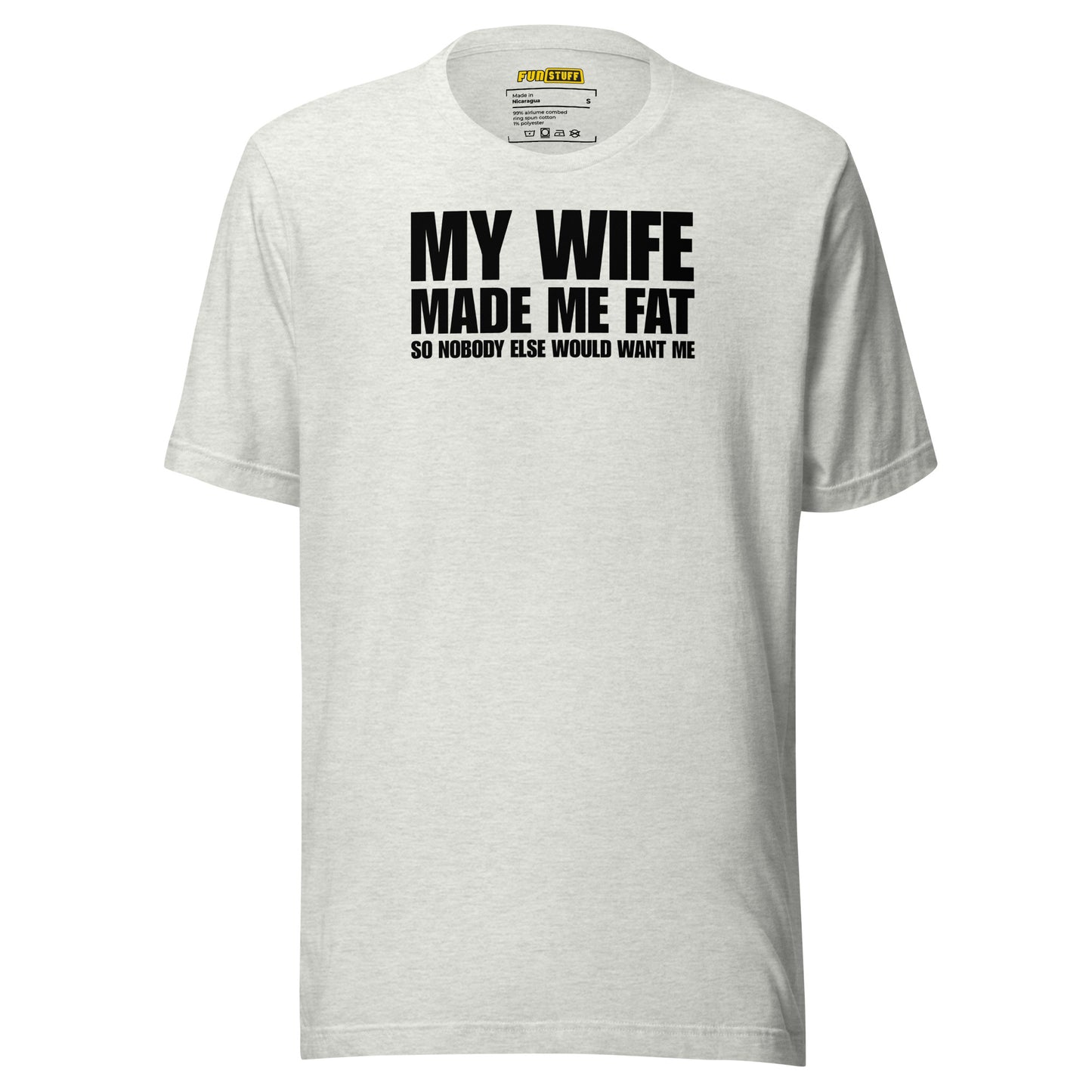 My Wife Made Me Fat – Funny men’s T-shirt with marriage humor