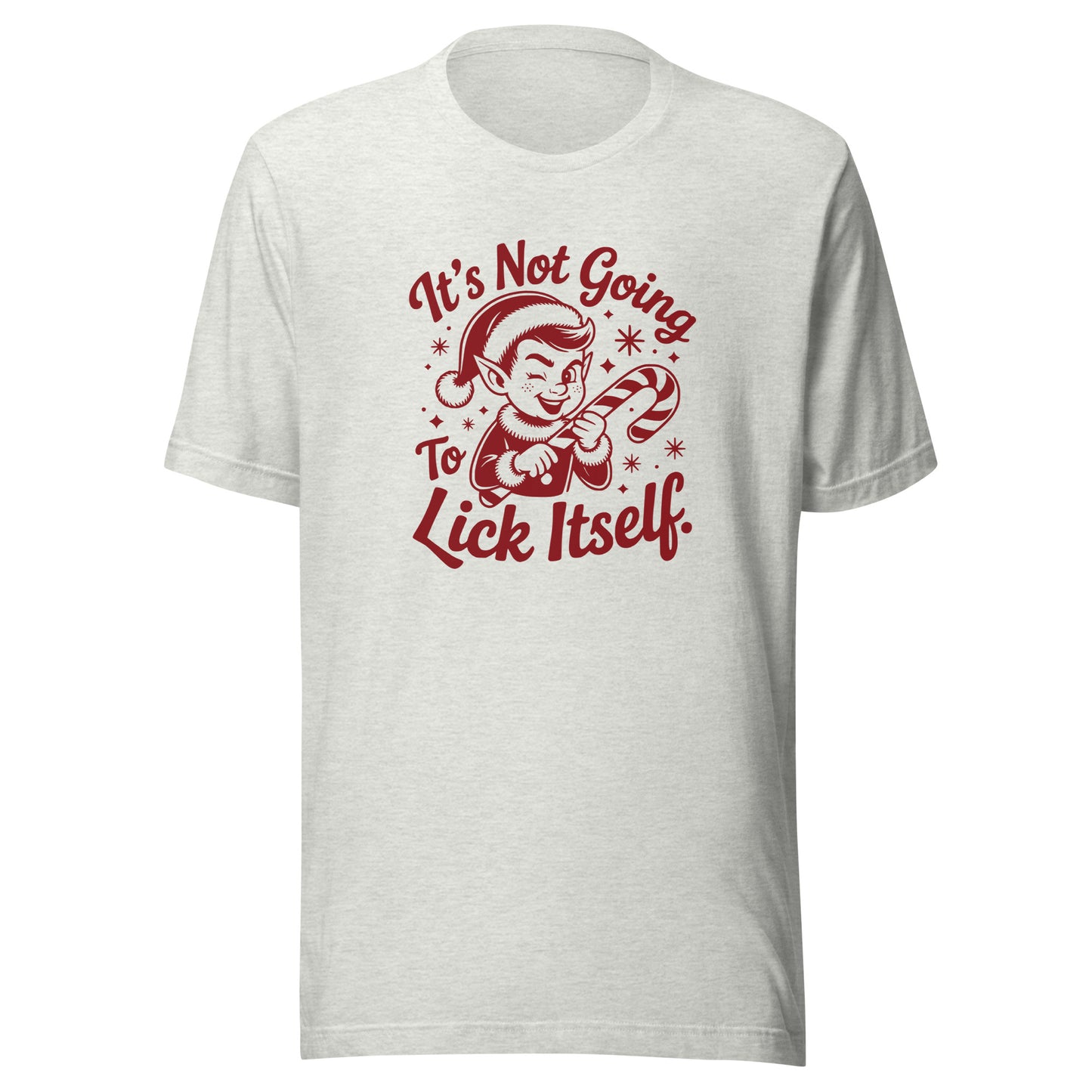 It's Not Going To Lick Itself – Unisex T-Shirt