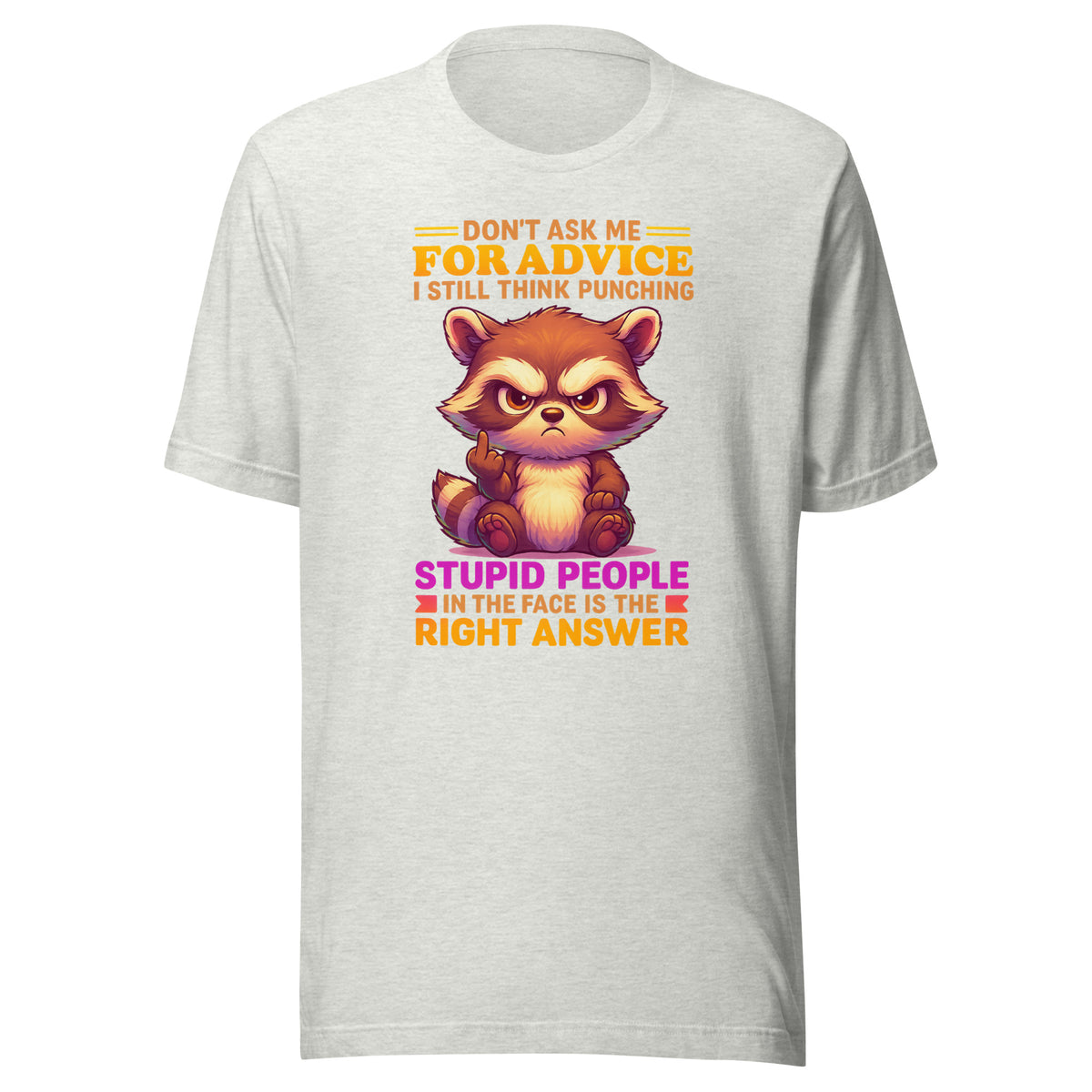 Don’t Ask Me For Advice – Unisex T-Shirt – aschgrau, Vorderansicht
