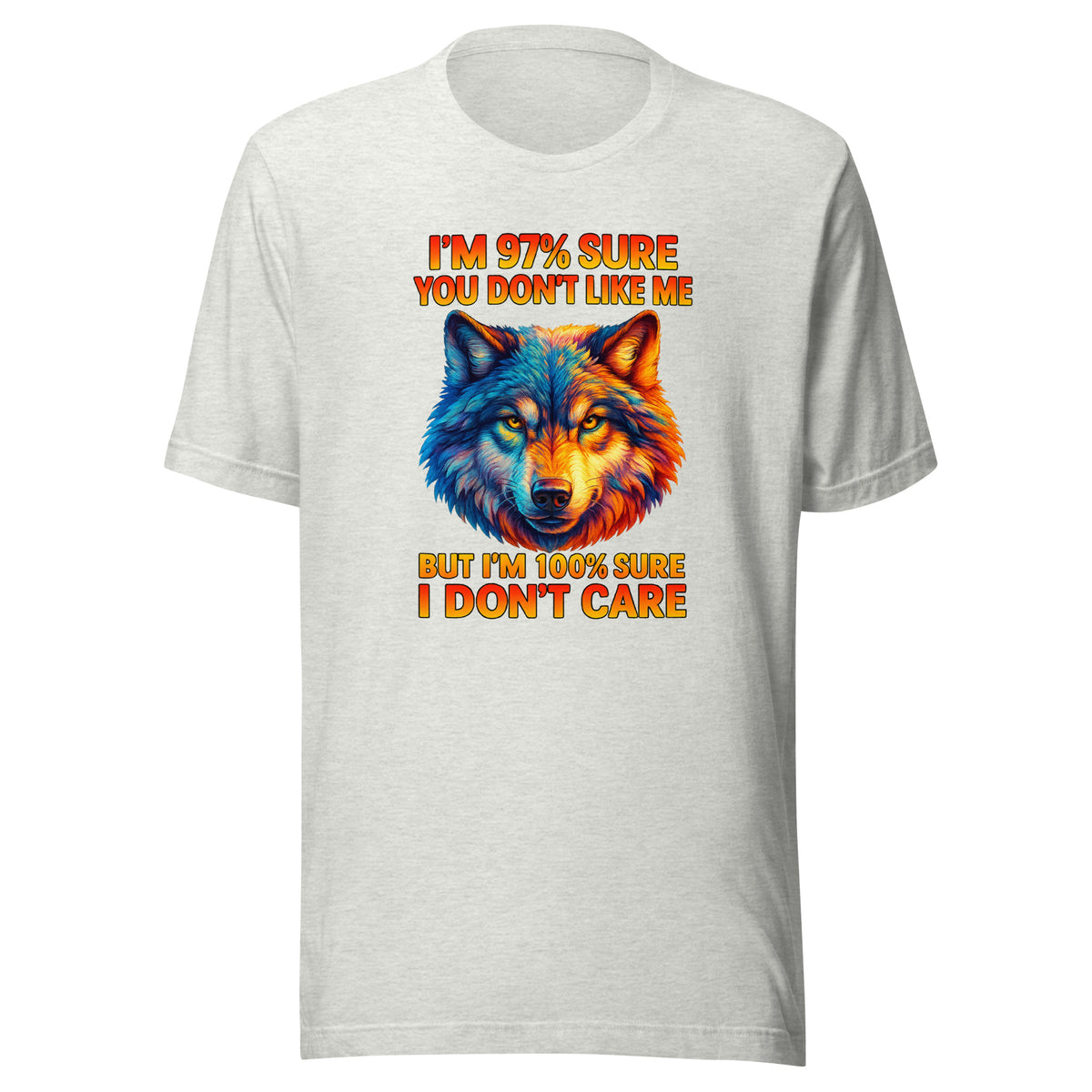 I’m 97% Sure You Don’t Like Me – Unisex T-Shirt – aschgrau, Vorderansicht