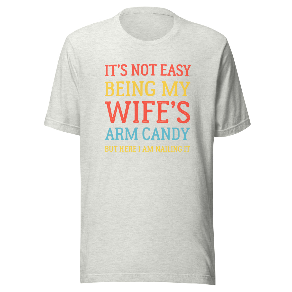 Wife’s Arm Candy – Unisex T-Shirt – aschgrau, Vorderansicht