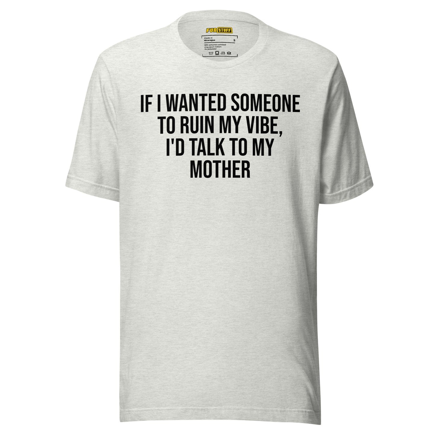 If I Wanted Someone to Ruin My Vibe – Unisex T-Shirt