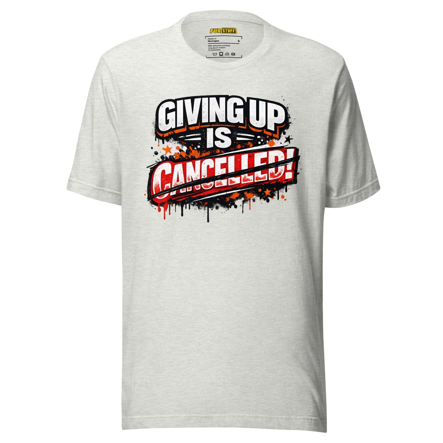 Giving Up Is Canceled – Unisex Statement T-Shirt