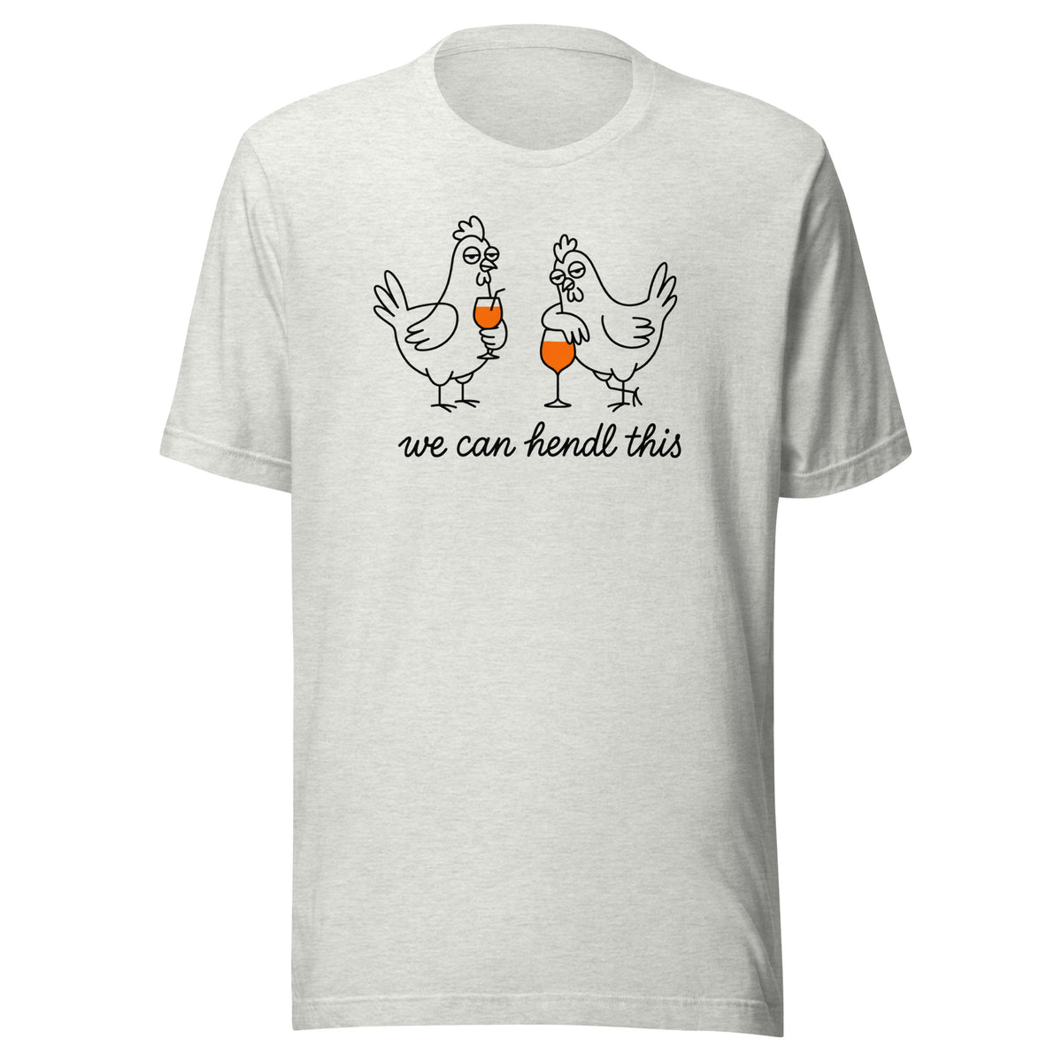 We Can Hendl This – Unisex T-Shirt – aschgrau, Vorderansicht