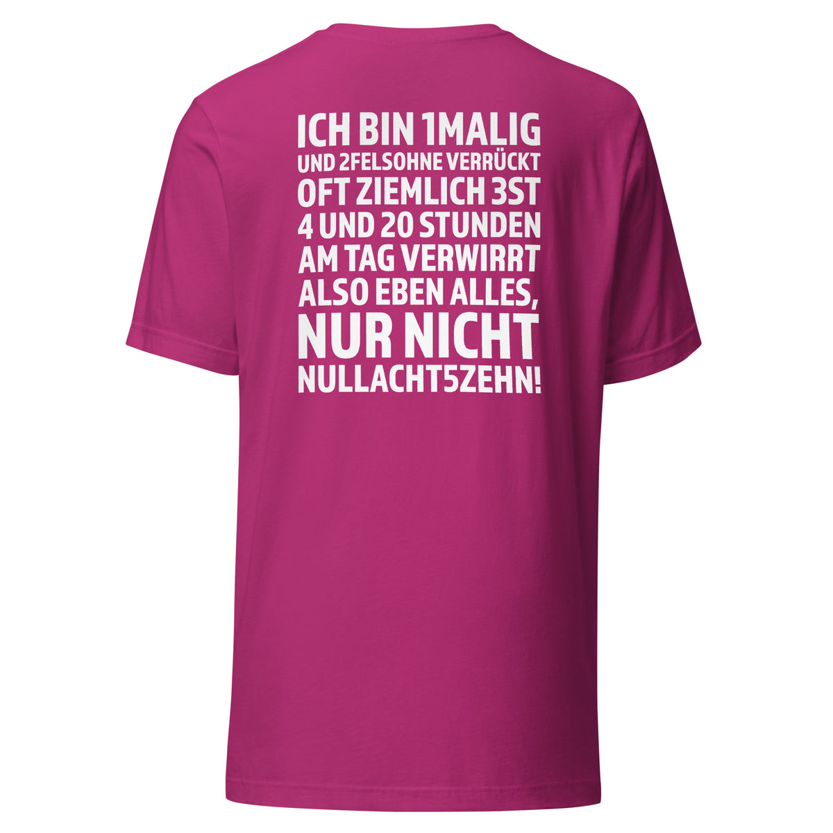 Ich bin 1malig – Nur nicht 08/15 – Unisex T-Shirt Backprint – Rückansicht