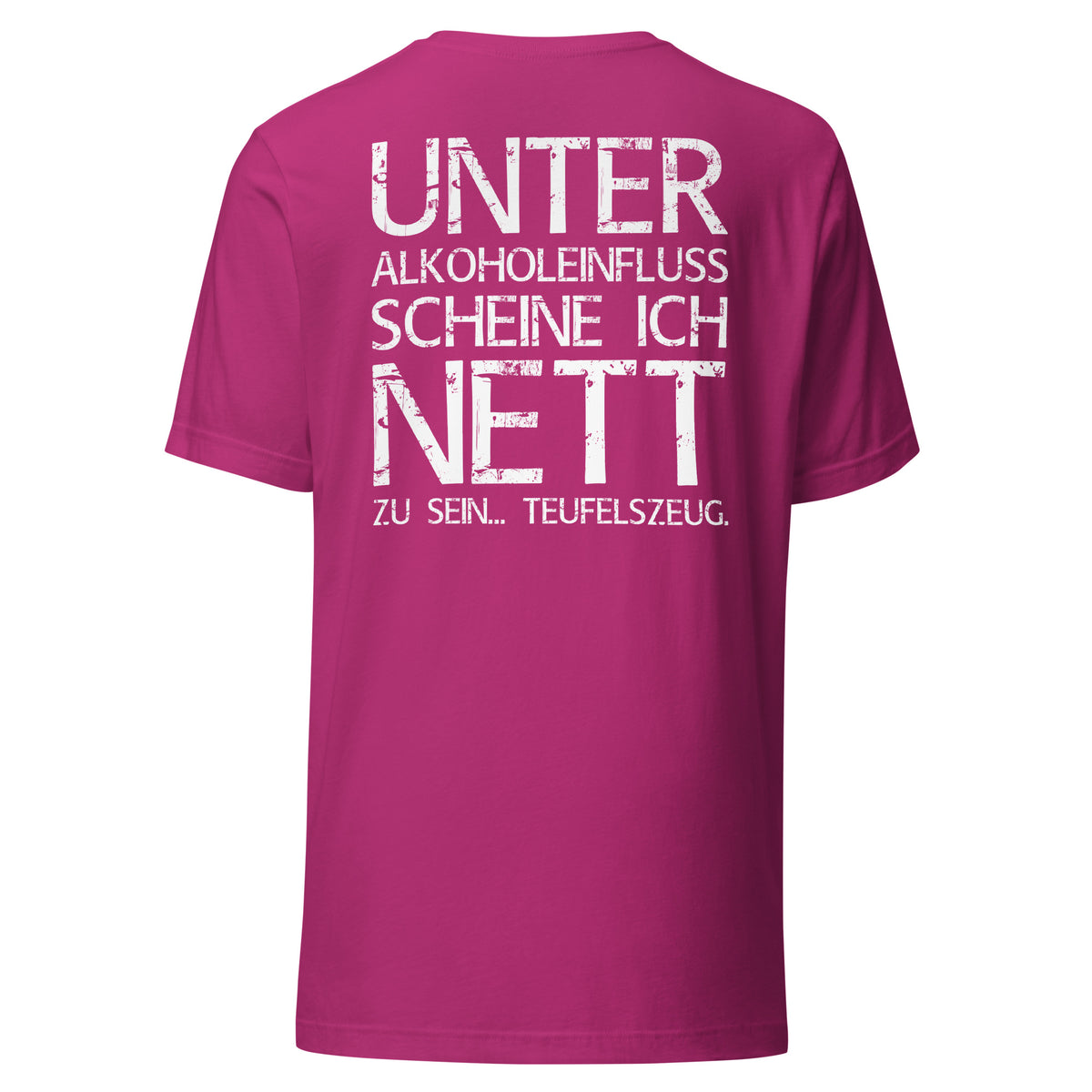 Unter Alkoholeinfluss scheine ich nett zu sein – Teufelszeug – Unisex T-Shirt (Backprint) – Rückansicht