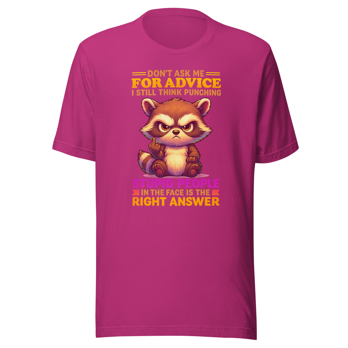 Don’t Ask Me For Advice – Unisex T-Shirt – Vorderansicht