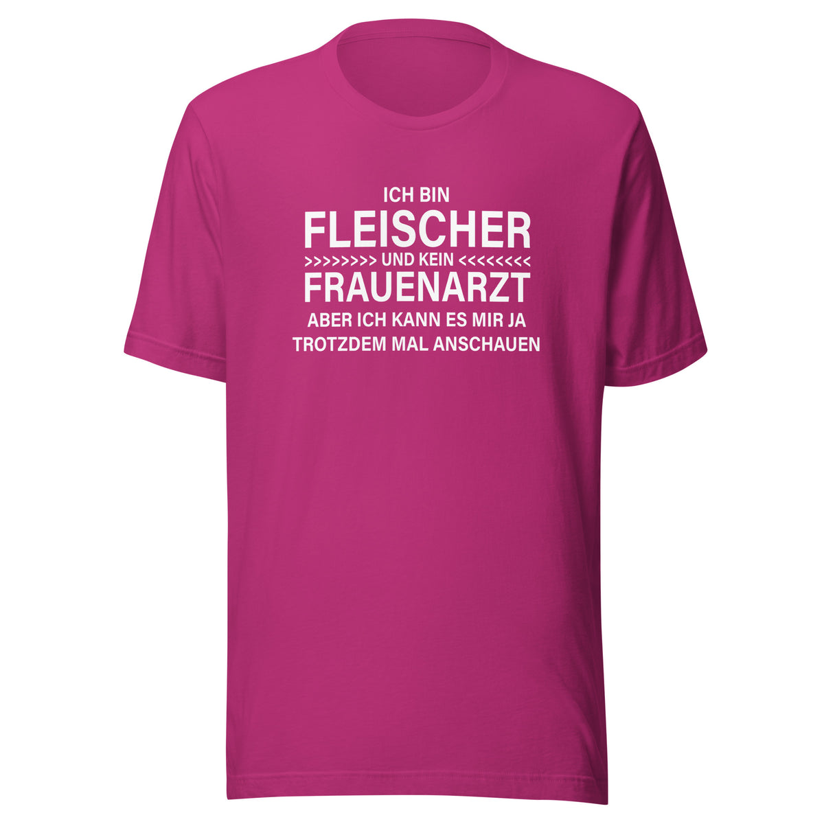 Ich bin Fleischer - Kein Frauenarzt – Unisex T-Shirt – Vorderansicht