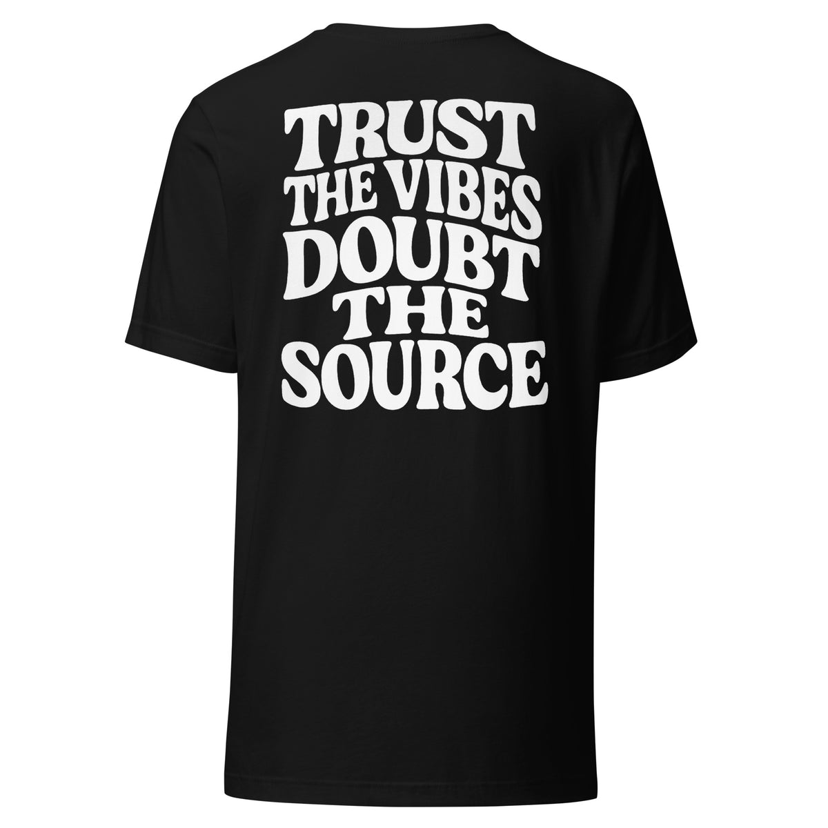 Trust the Vibes – Doubt the Source – Unisex T-Shirt Backprint – schwarz, Rückansicht