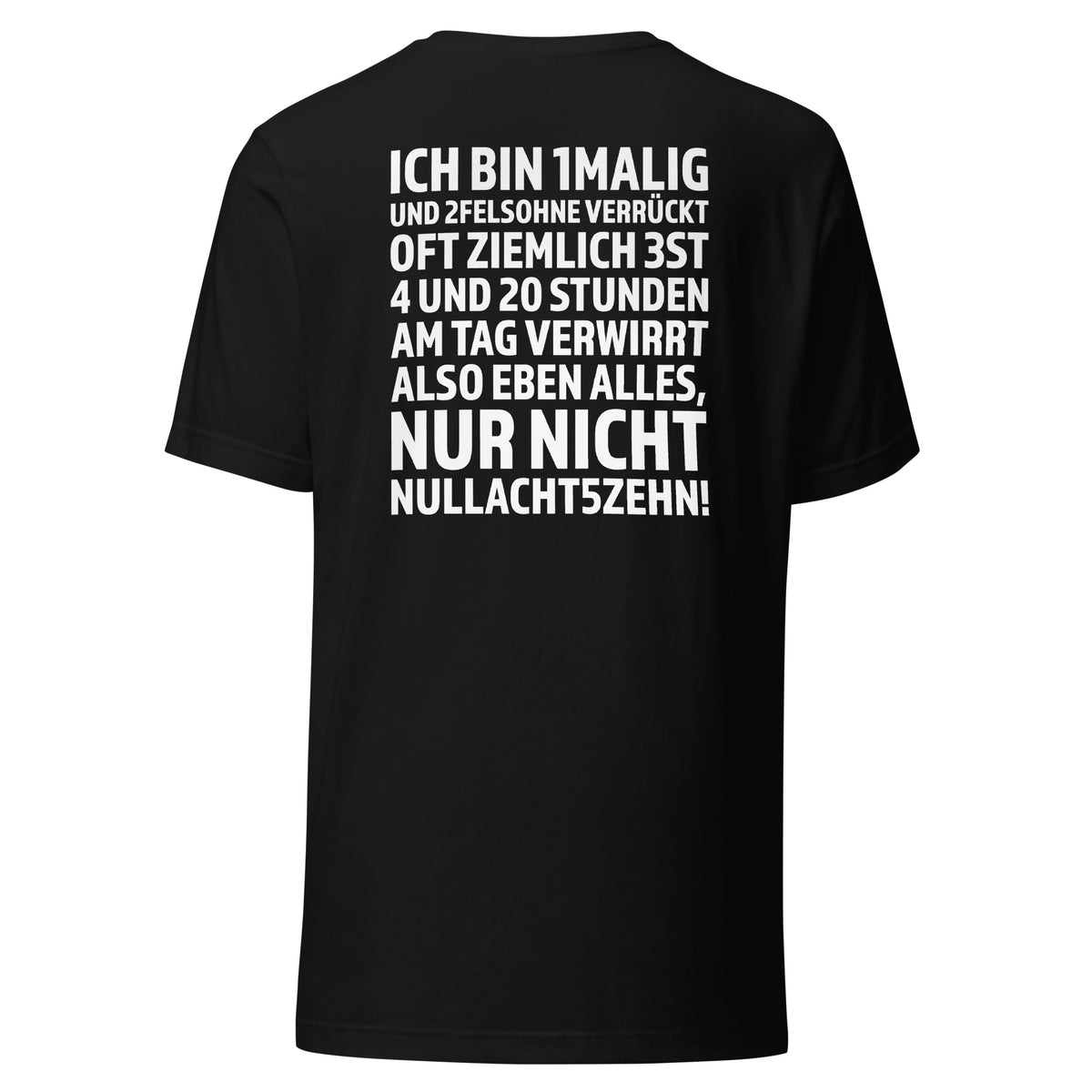 Ich bin 1malig – Nur nicht 08/15 – Unisex T-Shirt Backprint – schwarz, Rückansicht
