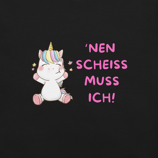 Nen Scheiss muss ich - Shirt