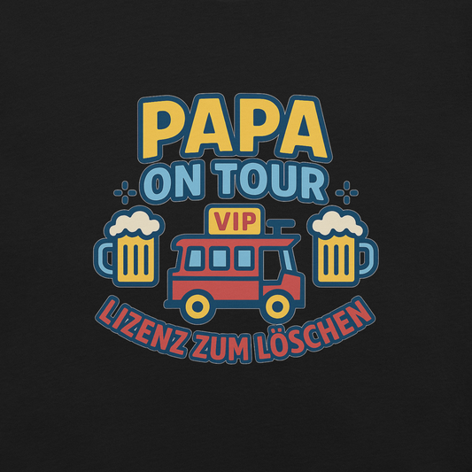 Papa on Tour – Lizenz zum Löschen - Shirt