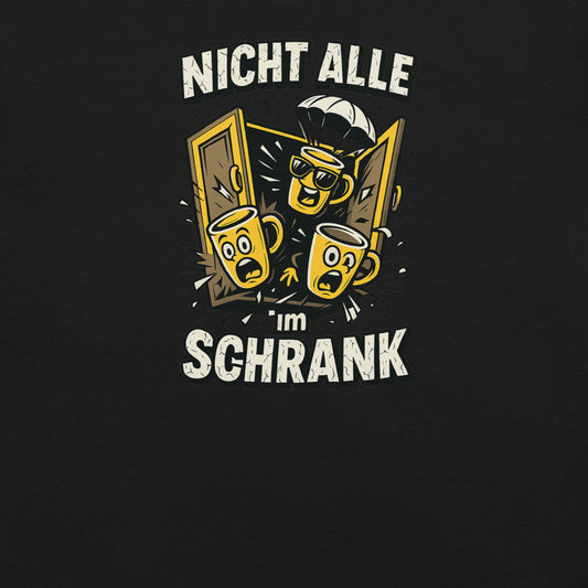 Nicht alle Tassen im Schrank – Verrücktes Funshirt