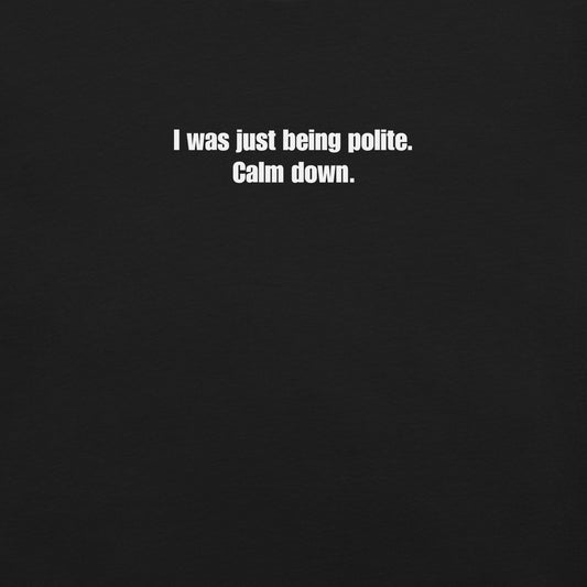 Just Being Polite – Das Shirt für diplomatische Klartextfreunde