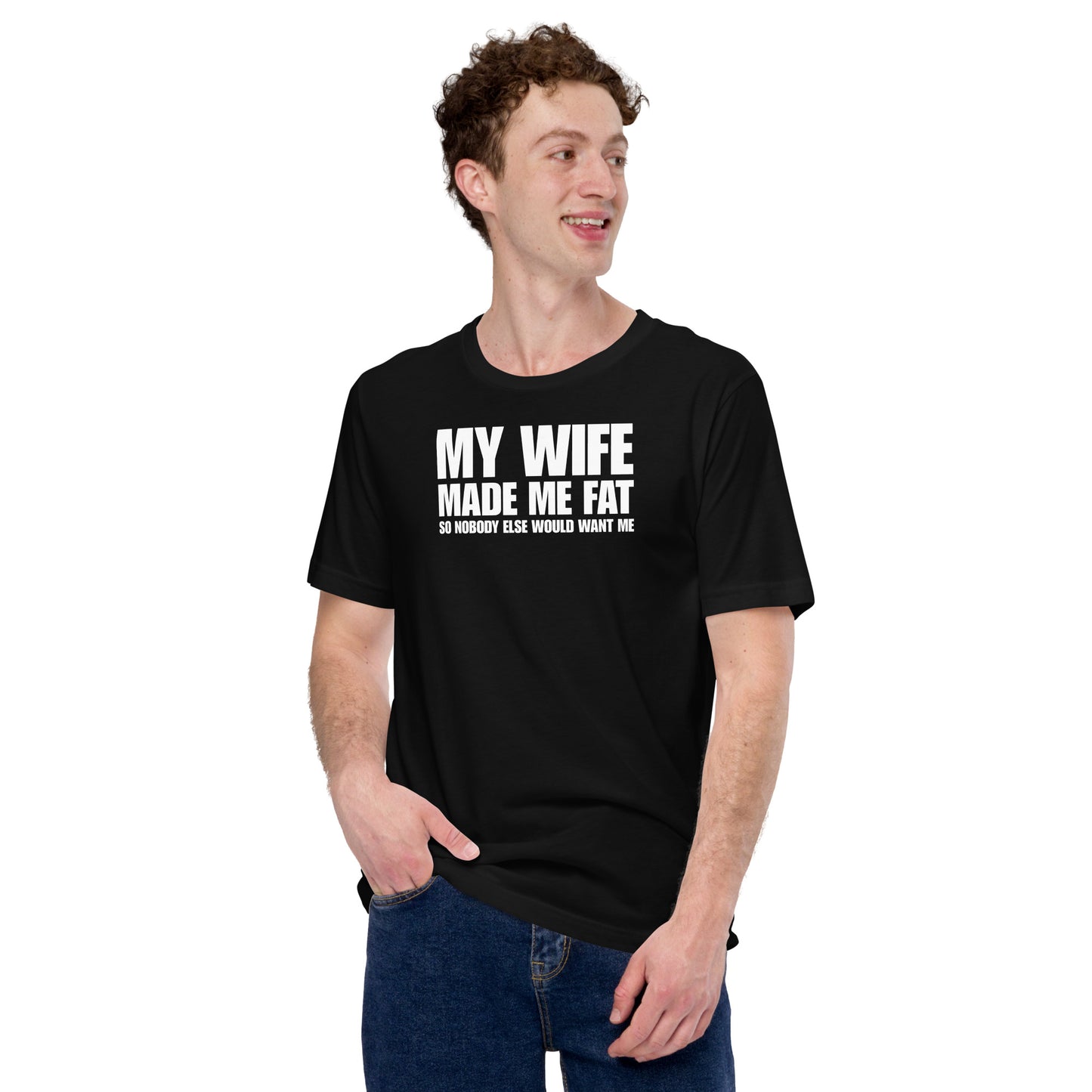 My Wife Made Me Fat – Funny men’s T-shirt with marriage humor