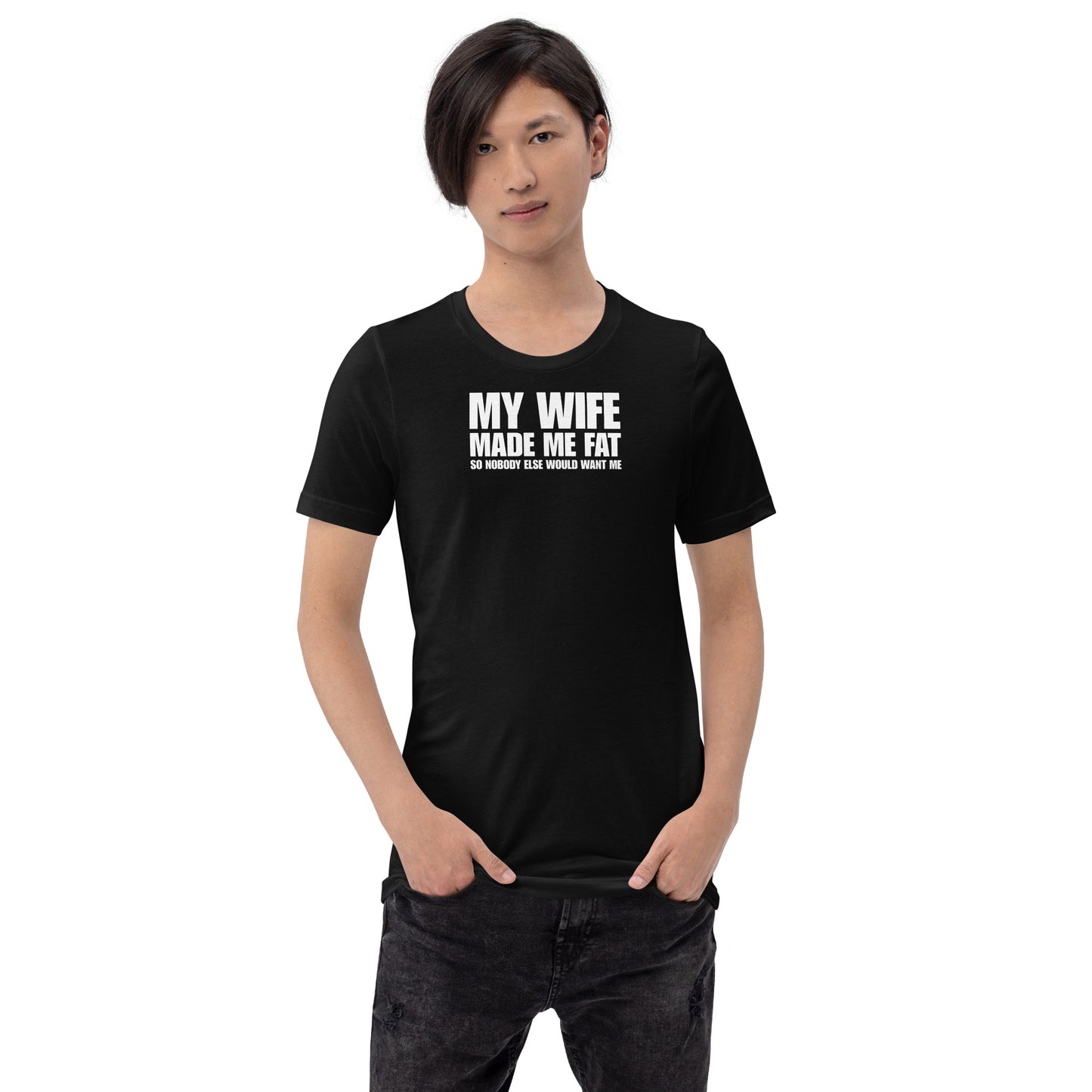 My Wife Made Me Fat – Funny men’s T-shirt with marriage humor