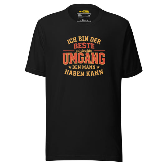 Der beste schlechte Umgang – Für gefährlich gute Frauen - Unisex-T-Shirt